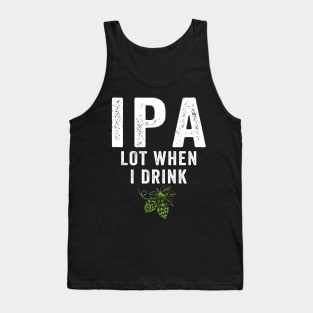 IPA Lot When I Drink Tank Top